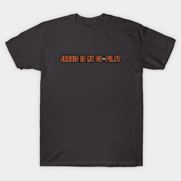 Jarvis Is My Co-Pilot Comic Move Humor T-Shirt by House_Of_HaHa